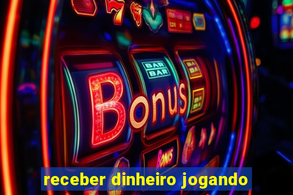 receber dinheiro jogando